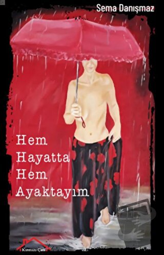 Hem Hayatta Hem Ayaktayım - SEMA DANIŞMAZ - Kırmızı Çatı Yayınları - F