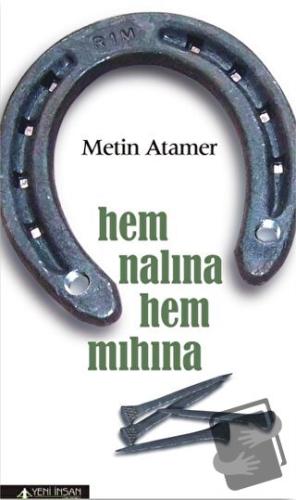 Hem Nalına Hem Mıhına - Metin Atamer - Yeni İnsan Yayınevi - Fiyatı - 