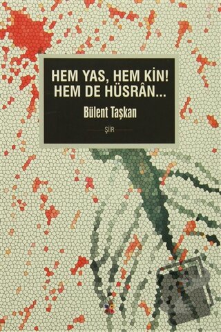 Hem Yas, Hem Kin! Hem De Hüsran - Bülent Taşkan - Lis Basın Yayın - Fi