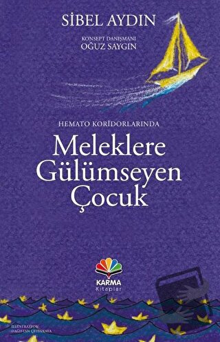 Hemato Koridorlarında Meleklere Gülümseyen Çocuk - Sibel Aydın - Karma