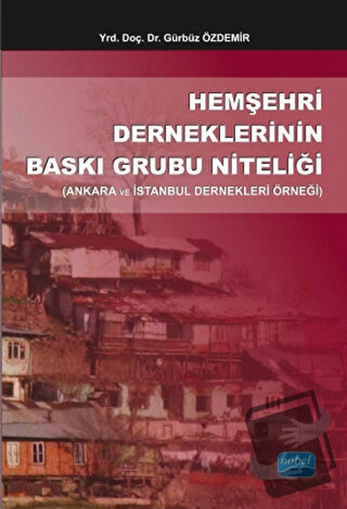 Hemşehri Derneklerinin Baskı Grubu Niteliği - Gürbüz Özdemir - Nobel A