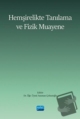 Hemşirelikte Tanılama ve Fizik Muayene - Kolektif - Nobel Akademik Yay