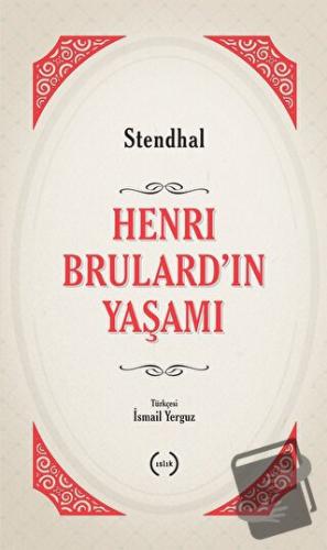 Henri Brulard’ın Yaşamı - Marie-Henri Beyle Stendhal - Islık Yayınları