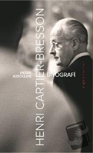 Henri Cartier-Bresson: Biyografi - Pierre Assouline - Espas Kuram Sana