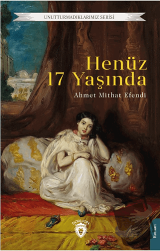 Henüz 17 Yaşında - Ahmet Mithat Efendi - Dorlion Yayınları - Fiyatı - 