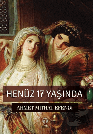 Henüz 17 Yaşında - Ahmet Mithat Efendi - Tema Yayınları - Fiyatı - Yor