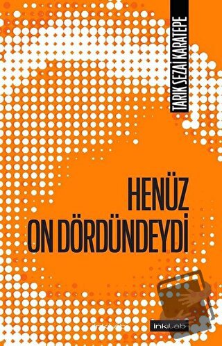 Henüz On Dördündeydi - Tarık Sezai Karatepe - İnkılab Yayınları - Fiya