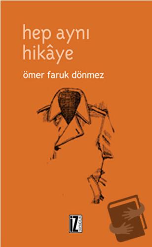 Hep Aynı Hikaye - Ömer Faruk Dönmez - İz Yayıncılık - Fiyatı - Yorumla