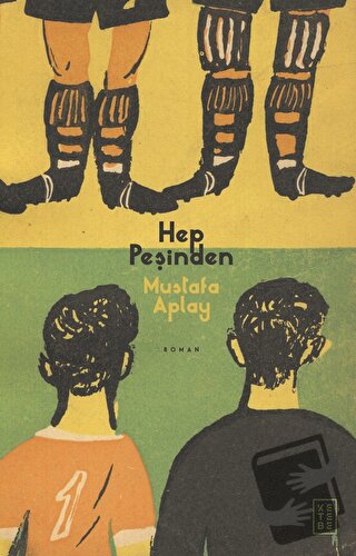 Hep Peşinden - Mustafa Aplay - Ketebe Yayınları - Fiyatı - Yorumları -