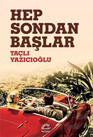 Hep Sondan Başlar - Taçlı Yazıcıoğlu - İletişim Yayınevi - Fiyatı - Yo