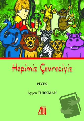 Hepimiz Çevreciyiz - Ayşen Türkman - Baygenç Yayıncılık - Fiyatı - Yor