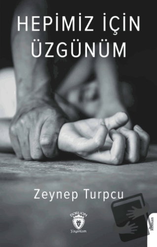 Hepimiz İçin Üzgünüm - Zeynep Turpcu - Dorlion Yayınları - Fiyatı - Yo