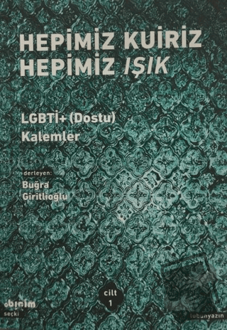 Hepimiz Kuiriz Hepimiz Işık LGBTİ+(Dostu) Kalemler Cilt 1 - Buğra Giri