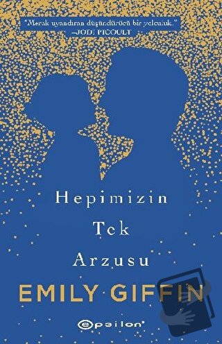 Hepimizin Tek Arzusu - Emily Giffin - Epsilon Yayınevi - Fiyatı - Yoru