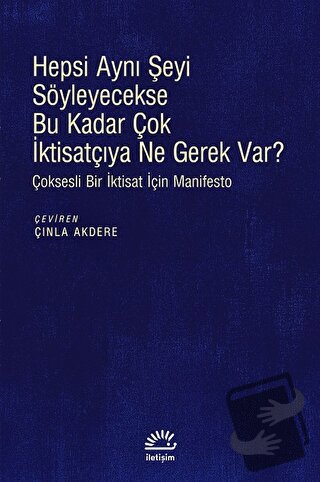 Hepsi Aynı Şeyi Söyleyecekse Bu Kadar Çok İktisatçıya Ne Gerek Var? - 