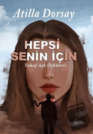 Hepsi Senin İçin - Atilla Dorsay - Puslu Yayıncılık - Fiyatı - Yorumla