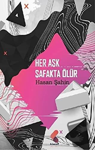 Her Aşk Şafakta Ölür - Hasan Şahin - Klaros Yayınları - Fiyatı - Yorum