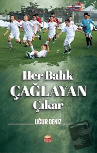 Her Balık Çağlayan Çıkar - Uğur Deniz - Nobel Bilimsel Eserler - Fiyat