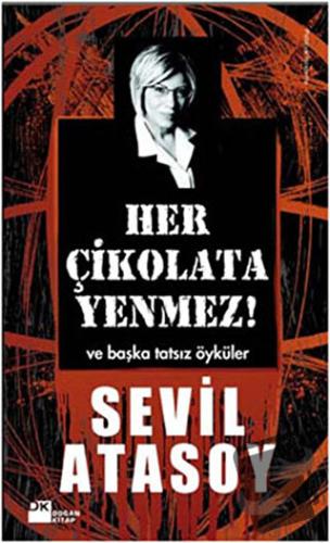 Her Çikolata Yenmez - Sevil Atasoy - Doğan Kitap - Fiyatı - Yorumları 