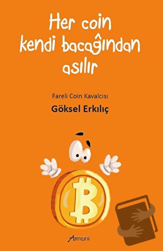 Her Coin Kendi Bacağından Asılır - Göksel Erkılıç - Armoni Yayıncılık 