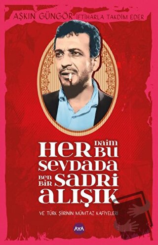 Her Daim Bu Sevdada Ben Bir Sadri Alışık - Aşkın Güngör - Aya Kitap - 