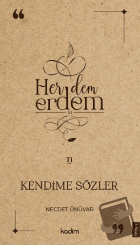 Her Dem Erdem- Kendime Sözler - Necdet Ünüvar - Kadim Yayınları - Fiya