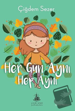 Her Gün Aynı Hep Aynı - Çiğdem Sezer - Yitik Ülke Yayınları - Fiyatı -