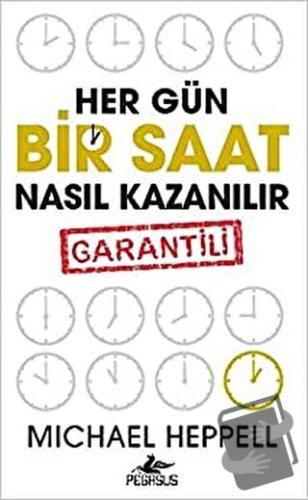 Her Gün Bir Saat Nasıl Kazanılır - Michael Heppell - Pegasus Yayınları