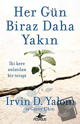 Her Gün Biraz Daha Yakın - Irvin D. Yalom - Pegasus Yayınları - Fiyatı