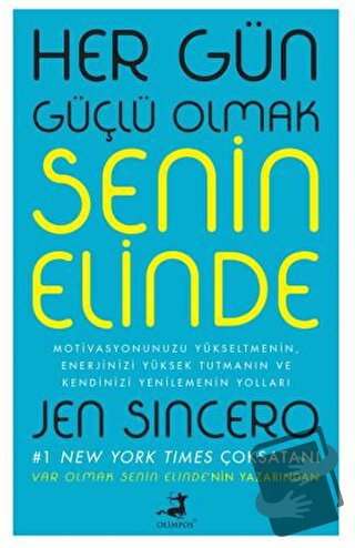 Her Gün Güçlü Olmak Senin Elinde - Jen Sincero - Olimpos Yayınları - F