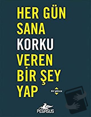 Her Gün Sana Korku Veren Bir Şey Yap - Robie Rogge - Pegasus Yayınları