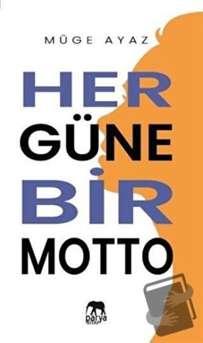 Her Güne Bir Motto - Müge Ayaz - Parya Kitap - Fiyatı - Yorumları - Sa