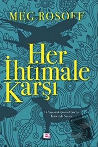 Her İhtimale Karşı - Meg Rosoff - E Yayınları - Fiyatı - Yorumları - S