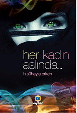 Her Kadın Aslında... - H. Süheyla Erken - Kayıhan Yayınları - Fiyatı -