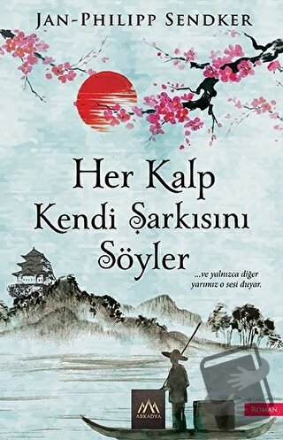 Her Kalp Kendi Şarkısını Söyler - Jan-Philipp Sendker - Arkadya Yayınl