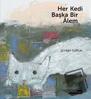 Her Kedi Başka Bir Alem - Zeynep Torun - Arkeoloji ve Sanat Yayınları 