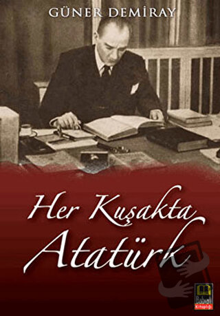 Her Kuşakta Atatürk - Güner Demiray - Babıali Kitaplığı - Fiyatı - Yor