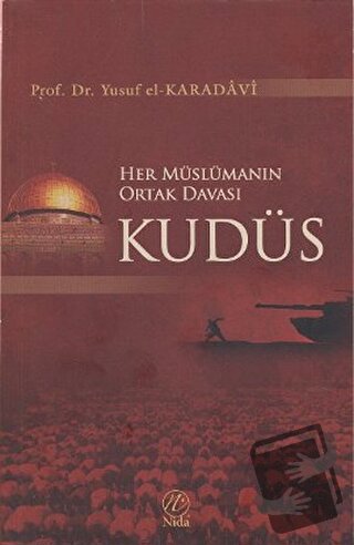 Her Müslümanın Ortak Davası Kudüs - Yusuf el-Karadavi - Nida Yayınları