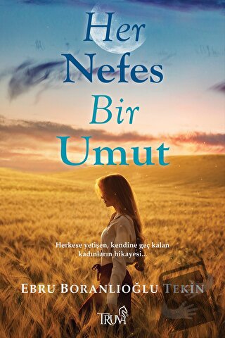 Her Nefes Bir Umut - Ebru Boranlıoğlu Tekin - Truva Yayınları - Fiyatı