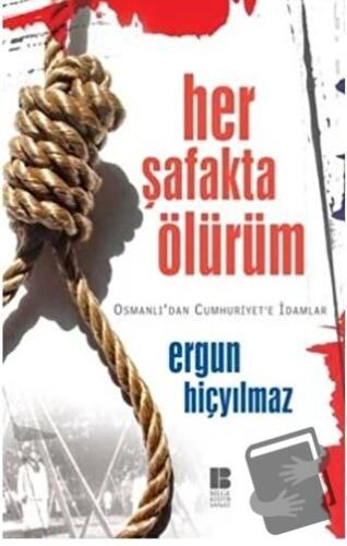 Her Şafakta Ölürüm - Ergun Hiçyılmaz - Bilge Kültür Sanat - Fiyatı - Y