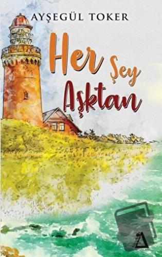 Her Şey Aşktan - Ayşegül Toker - Sisyphos Yayınları - Fiyatı - Yorumla