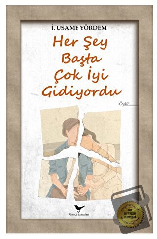 Her Şey Başta Çok İyi Gidiyordu - İ. Usame Yördem - Günce Yayınları - 