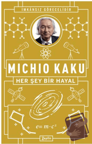 Her Şey Bir Hayal - Michio Kaku - Zeplin Kitap - Fiyatı - Yorumları - 