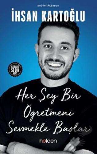 Her Şey Bir Öğretmeni Sevmekle Başlar - İhsan Kartoğlu - Holden Kitap 