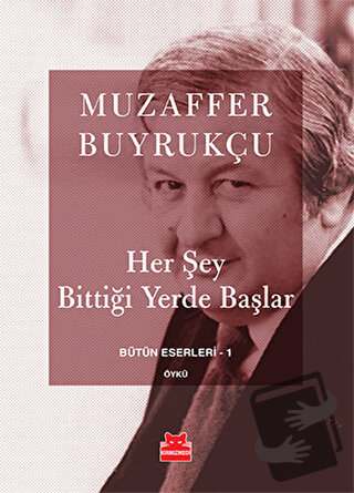 Her Şey Bittiği Yerde Başlar - Muzaffer Buyrukçu - Kırmızı Kedi Yayıne