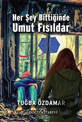 Her Şey Bittiğinde Umut Fısıldar - Tuğba Özdamar - Doğu Kitabevi - Fiy