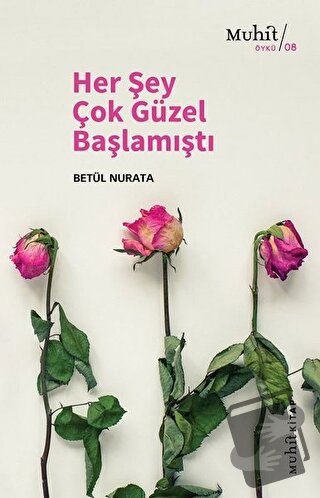 Her Şey Çok Güzel Başlamıştı - Betül Nurata - Muhit Kitap - Fiyatı - Y