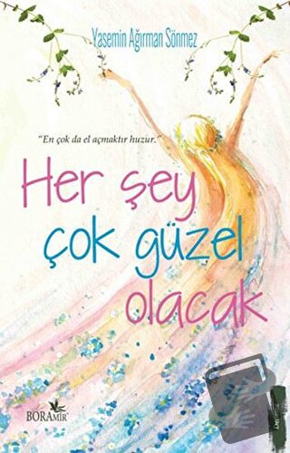 Her Şey Çok Güzel Olacak - Yasemin Ağırman Sönmez - Boramir Yayınları 