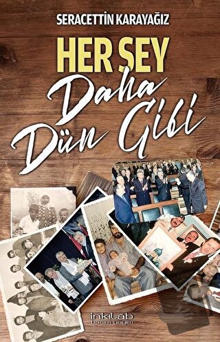 Her Şey Daha Dün Gibi - Seracettin Karayağız - İnkılab Yayınları - Fiy