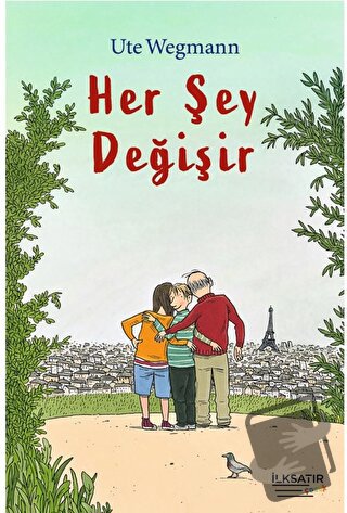 Her Şey Değişir - Ute Wegmann - İlksatır Yayınevi - Fiyatı - Yorumları